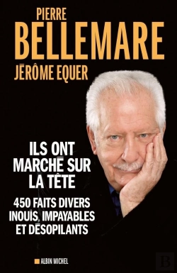 Bertrand.pt - Ils Ont Marché Sur La Tête ; 450 Faits Divers Inouïs, Impayables Et Désopilants
