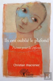 Ils Ont Oublié Le Plafond : Poèmes Pour Les Enfants