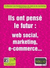 Ils Ont Pense Le Futur: Web Social, Marketing, E-Commerce...