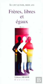 Ils Ont Quinze, Seize Ans ; Freres, Libres Et Egaux