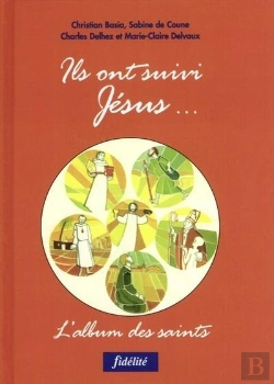 Bertrand.pt - Ils Ont Suivi Jésus. L'Album Des Saints