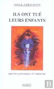 Ils Ont Tué Leurs Enfants ; Approche Psychologique De L'Infanticide