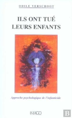 Bertrand.pt - Ils Ont Tué Leurs Enfants ; Approche Psychologique De L'Infanticide