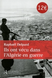 Ils Ont Vecu Dans L'Algérie En Guerre