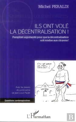 Bertrand.pt - Ils Ont Volé La Décentralisation ! Pamphlet Argumenté Pour Que La Décentralisation Soit Rendue Aux Citoyens !