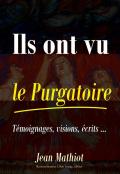 Ils Ont Vu Le Purgatoire ; Témoignages, Visions, Écrits