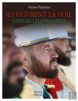 Bertrand.pt - Ils Ouvrent La Voie : Sapeurs Légionnaires Du 1er Régiment