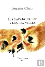 Ils S'Avancerent Vers Les Villes - Francoise Cledat