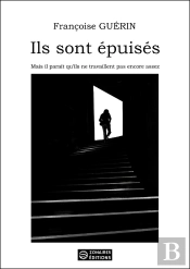 Ils Sont Épuisés : Mais Il Parait Qu'Ils Ne Travaillent Pas Encore Assez