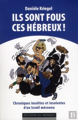 Bertrand.pt - Ils Sont Fous Ces Hébreux ! Chroniques Insolites Et Insolentes D'Un Israël Méconnu