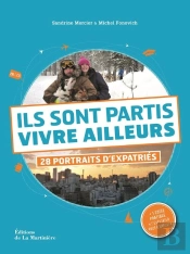 Ils Sont Partis Vivre Ailleurs ; 28 Portraits D'Expatriés
