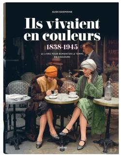 Bertrand.pt - Ils Vivaient En Couleurs (1838-1945) ; Le Livre Pour Remonter Le Temps En Couleurs