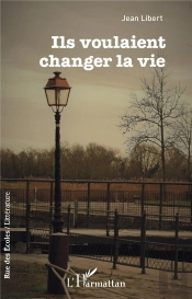 Ils Voulaient Changer La Vie