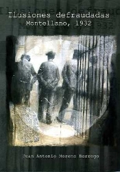 Ilusiones Defraudadas. Montellano, 1932