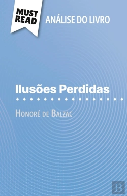 Bertrand.pt - Ilusões Perdidas De Honoré De Balzac (Analise Do Livro) : Analise Completa E Resumo Pormenorizado Do Trabalho