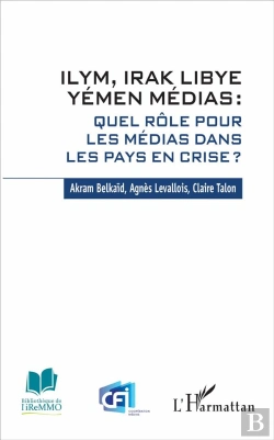 Bertrand.pt - Ilym, Irak, Libye, Yémen Médias : Quel Role Pour Les Medias Dans Les Pays En Crise