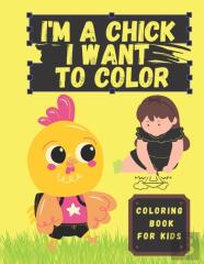 I'M A Chick I Want To Color