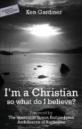 I'M A Christian, So What Do I Believe?