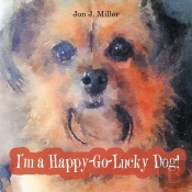 I'M A Happy-Go-Lucky Dog!