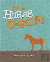 I'M A Horse Smeller