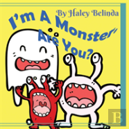 I'M A Monster Are You?