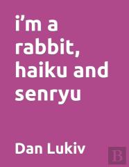 I'M A Rabbit, Haiku And Senryu