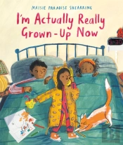 I'M Actually Really Grown-Up Now