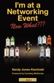 I'M At A Networking Event--Now What???: