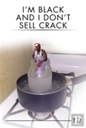 I'M Black And I Don'T Sell Crack