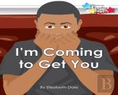 I'M Coming To Get You