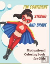 I'M Confident Strong And Brave Motivational Coloring Book For Girls