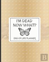 I'M Dead Now What ?