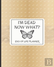 I'M Dead Now What ?