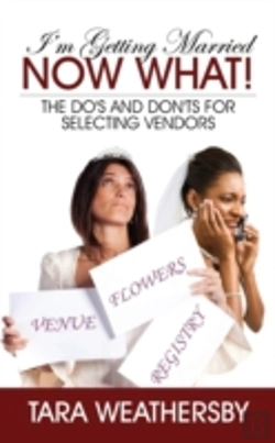 Bertrand.pt - I'M Getting Married Now What!: The Do'S And Don'Ts For Selecting Vendors