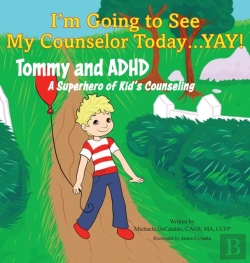 Bertrand.pt - I'M Going To See My Counselor Today...Yay! Tommy And Adhd, A Superhero Of Kid'S Counseling