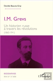I.M. Grevs ; Un Historien Russe À Travers Les Révolutions (1860-1941)