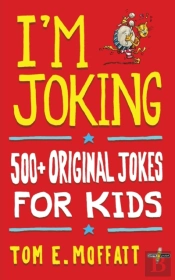 I'M Joking: 500+ Original Jokes For Kids