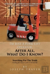 I'M Just A Fork-Lift Operator. After All, What Do I Know ?