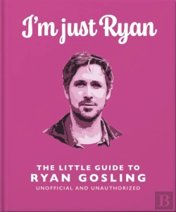 Bertrand.pt - I'M Just Ryan: The Little Guide To Ryan Gosling