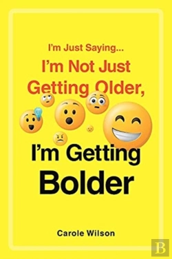 Bertrand.pt - I'M Just Saying...I'M Not Just Getting Older, I'M Getting Bolder