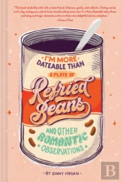 I'M More Dateable Than A Plate Of Refried Beans