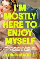 I'M Mostly Here To Enjoy Myself