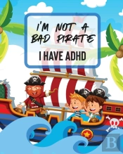 I'M Not A Bad Pirate I Have Adhd