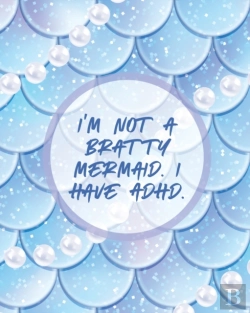 Bertrand.pt - I'M Not A Bratty Mermaid I Have Adhd