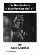 I'M Not An Actor (I Just Play One On Tv)