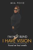 I'M Not Blind. I Have Vision.