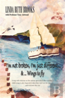 I'M Not Broken, I'M Just Different & Wings To Fly