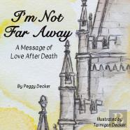 I'M Not Far Away