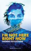 I'M Not Here Right Now