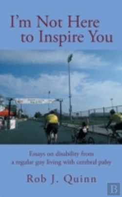 Bertrand.pt - I'M Not Here To Inspire You: Essays On Disability From A Regular Guy Living With Cerebral Palsy